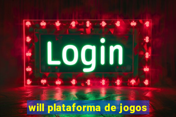 will plataforma de jogos